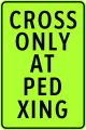 Cross only at pedestrian crossing