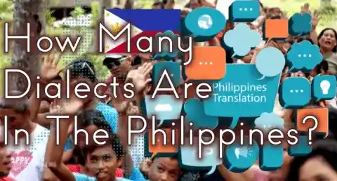 The Philippines has more than 111 dialects spoken