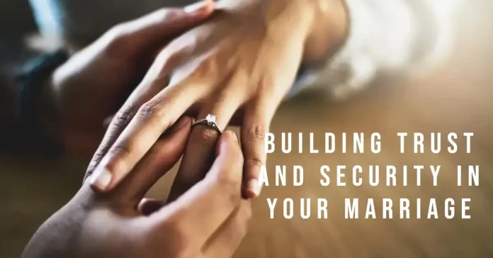 Building Trust and Security in Your Marriage