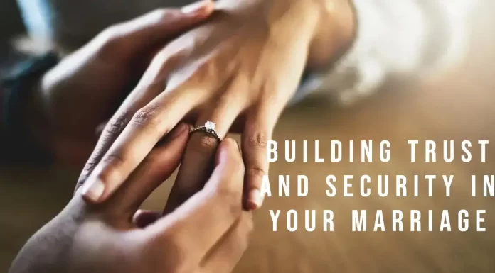 Building Trust and Security in Your Marriage