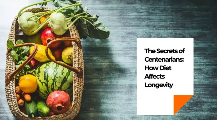 How Your Diet Can Impact Longevity: Secrets of Centenarians