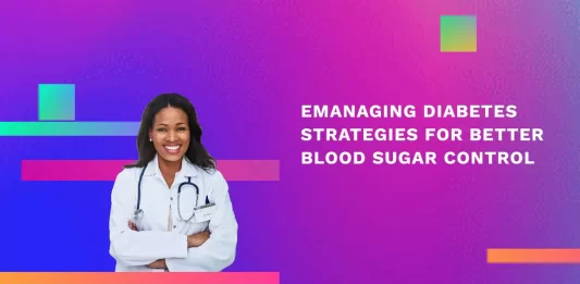 Managing Diabetes: Proven Strategies for Better Blood Sugar Control