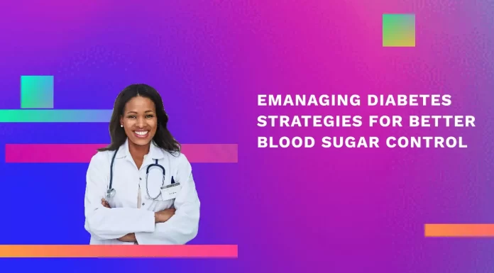 Managing Diabetes: Proven Strategies for Better Blood Sugar Control