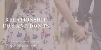 Relationship Do's and Don'ts: Top 10 Mistakes to Avoid for a Healthy and Lasting Connection