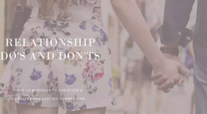 Relationship Do's and Don'ts: Top 10 Mistakes to Avoid for a Healthy and Lasting Connection
