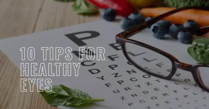 10 Tips for Healthy Eyes and Essential Eye Care