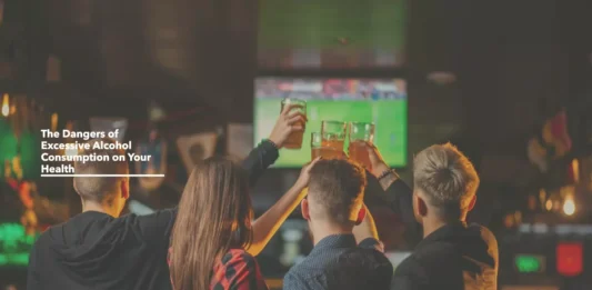 The Dangers of Excessive Alcohol Consumption on Your Health