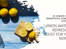 The Potential Benefits of Lemon Water for Kidneys