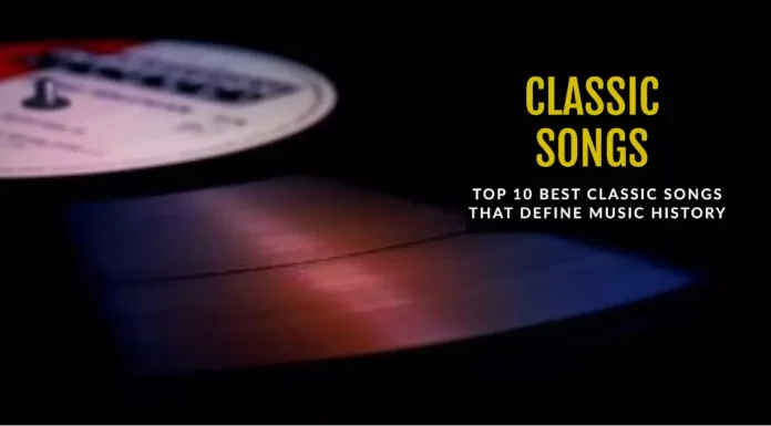 Top 10 Best Classic Songs That Define Music History