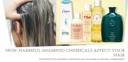How Harmful Shampoo Chemicals Affect Your Hair